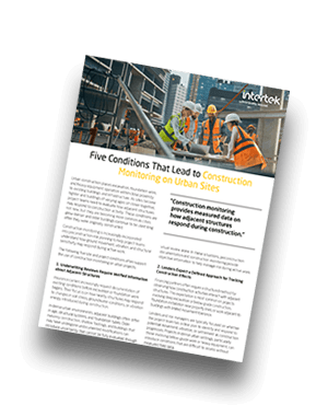Intertek Insight: Five Conditions That Lead to ConstructionMonitoring on Urban Sites